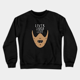 Liver Laugh Love Crewneck Sweatshirt